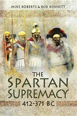 The The Spartan Supremacy, 412-371 BC by Mike Roberts