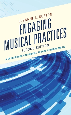 Engaging Musical Practices: A Sourcebook for Middle School General Music by Suzanne L. Burton