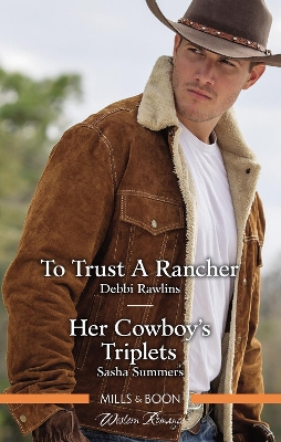 To Trust A Rancher/Her Cowboy's Triplets by Sasha Summers