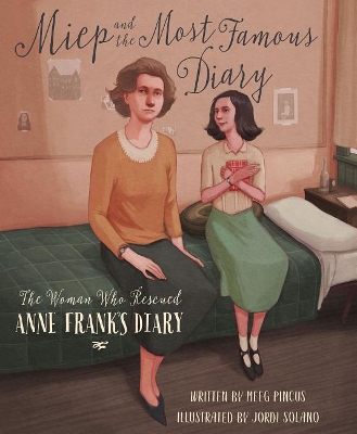 Miep and the Most Famous Diary: The Woman Who Rescued Anne Frank's Diary book