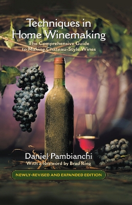 Techniques in Home Winemaking by Daniel Pambianchi