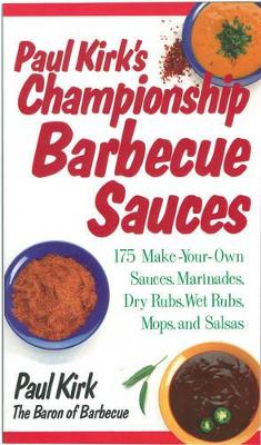 Paul Kirk's Championship Barbecue Sauces book