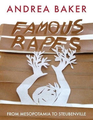 Famous Rapes: From Mesopotamia to Steubenville book