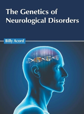 The Genetics of Neurological Disorders book