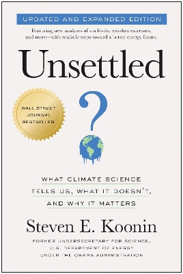 Unsettled (Updated and Expanded Edition): What Climate Science Tells Us, What It Doesn't, and Why It Matters book