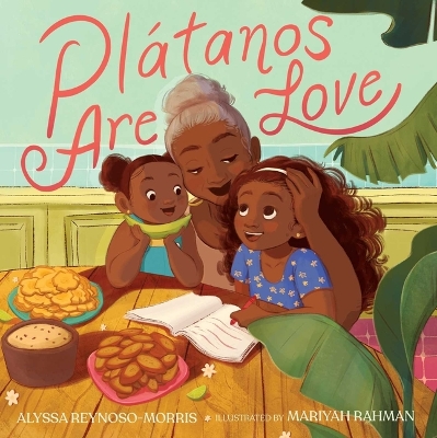 Plátanos Are Love by Alyssa Reynoso-Morris