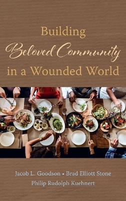 Building Beloved Community in a Wounded World by Jacob L Goodson