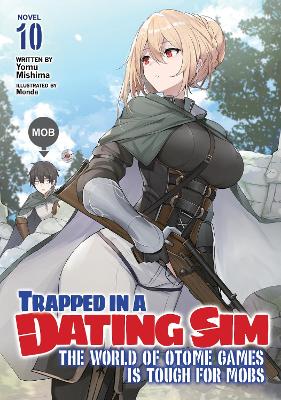 Trapped in a Dating Sim: The World of Otome Games is Tough for Mobs (Light Novel) Vol. 10 book