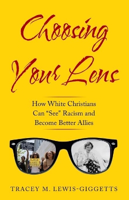 Choosing Your Lens: How White Christians Can Become Better Allies book