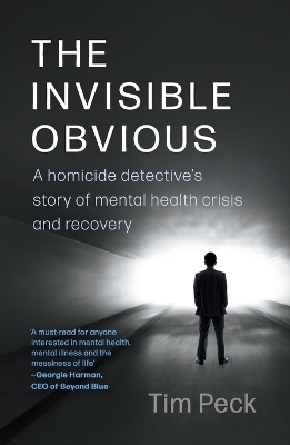 The Invisible Obvious: A Homicide Detective's Story of Mental Health Crisis and Recovery book