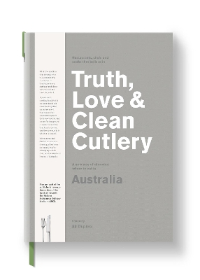 Truth, Love & Clean Cutlery: A New Way of Choosing Where to Eat in Australia book