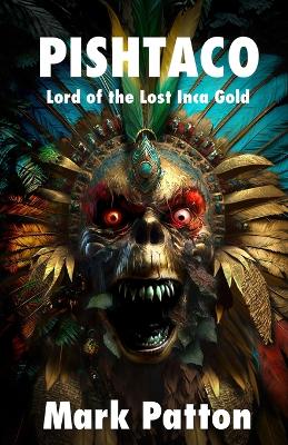 Pishtaco: Lord of the Lost Inca Gold book