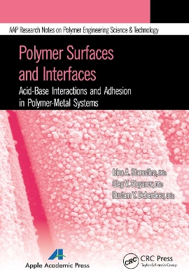 Polymer Surfaces and Interfaces: Acid-Base Interactions and Adhesion in Polymer-Metal Systems by Irina A. Starostina