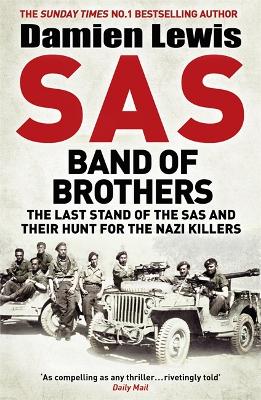 SAS Band of Brothers: The Last Stand of the SAS and Their Hunt for the Nazi Killers by Damien Lewis