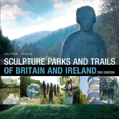 Sculpture Parks and Trails of Britain & Ireland by Alison Stace