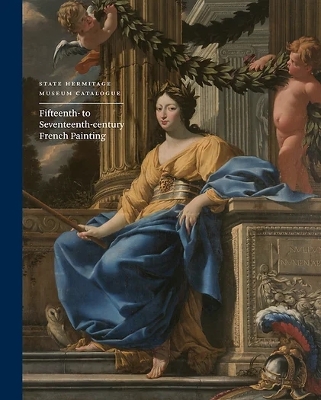 State Hermitage Museum Catalogue: Fifteenth- to Seventeenth-Century French Painting book