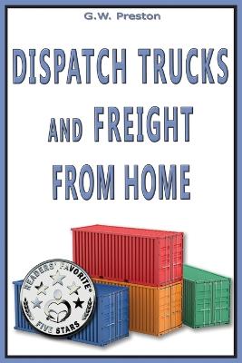 Dispatch Trucks & Freight from Home: Dispatch Trucks & Freight from Home book