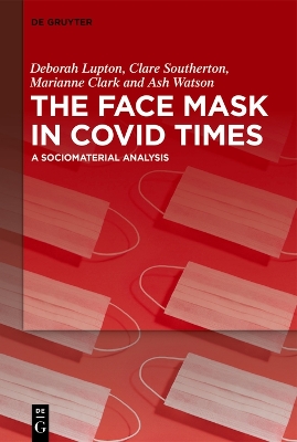 The Face Mask In COVID Times: A Sociomaterial Analysis by Deborah Lupton