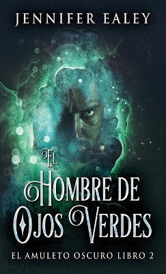 El Hombre de Ojos Verdes by Jennifer Ealey