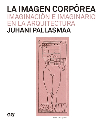 La Imagen Corpórea: Imaginación E Imaginario En La Arquitectura book