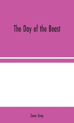 The Day of the Beast by Zane Grey