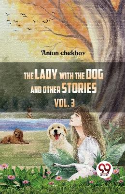 The Lady with the Dog and Other Stories by Anton Chekhov