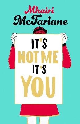 It's Not Me, It's You by Mhairi McFarlane