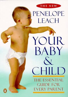Your Baby and Child by Penelope Leach