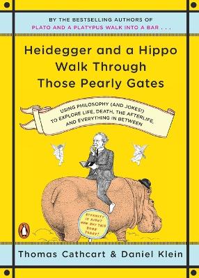 Heidegger And A Hippo Walk Through Those Pearly Gates by Daniel Klein