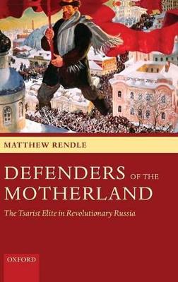 Defenders of the Motherland: The Tsarist Elite in Revolutionary Russia book