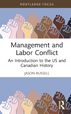 Management and Labor Conflict: An Introduction to the US and Canadian History by Jason Russell