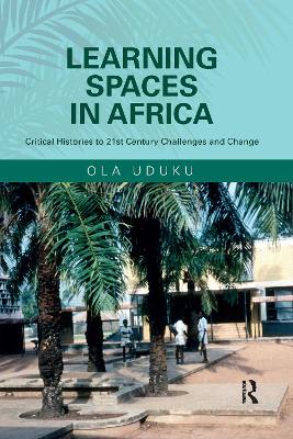 Learning Spaces in Africa: Critical Histories to 21st Century Challenges and Change book