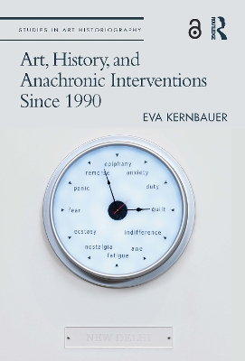 Art, History, and Anachronic Interventions Since 1990 by Eva Kernbauer