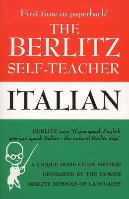 The Berlitz Self-Teacher - Italian: A Unique Home-Study Method Developed by the Famous Berlitz Schools of Language book