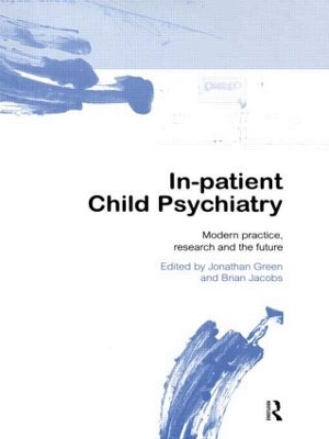 In-patient Child Psychiatry by Jonathan Green