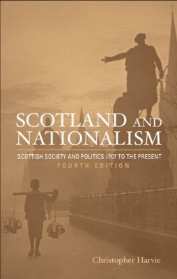 Scotland and Nationalism by Christopher T. Harvie