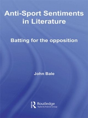 Anti-Sport Sentiments in Literature: Batting for the Opposition book