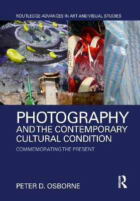 Photography and the Contemporary Cultural Condition by Peter D. Osborne