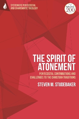 The Spirit of Atonement: Pentecostal Contributions and Challenges to the Christian Traditions book