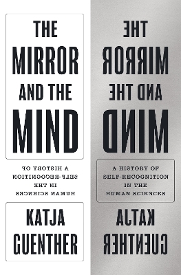 The Mirror and the Mind: A History of Self-Recognition in the Human Sciences book