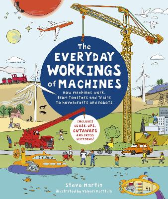 The Everyday Workings of Machines: How machines work, from toasters and trains to hovercrafts and robots book