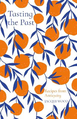 Tasting the Past: Recipes from Antiquity book