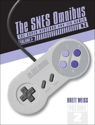 The SNES Omnibus: The Super Nintendo and Its Games, Vol. 2 (N–Z) book