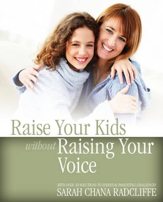 Raise Your Kids without Raising Your Voice book