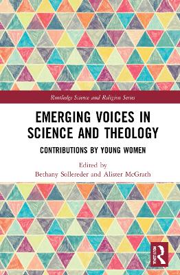 Emerging Voices in Science and Theology: Contributions by Young Women by Bethany Sollereder