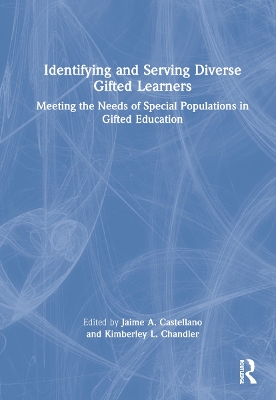 Identifying and Serving Diverse Gifted Learners: Meeting the Needs of Special Populations in Gifted Education by Jaime A. Castellano