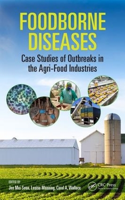 Foodborne Diseases: Case Studies of Outbreaks in the Agri-Food Industries by Jan Mei Soon