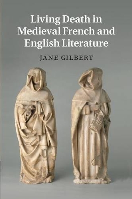 Living Death in Medieval French and English Literature by Jane Gilbert