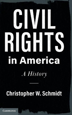 Civil Rights in America: A History by Christopher W. Schmidt