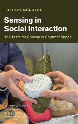 Sensing in Social Interaction: The Taste for Cheese in Gourmet Shops book